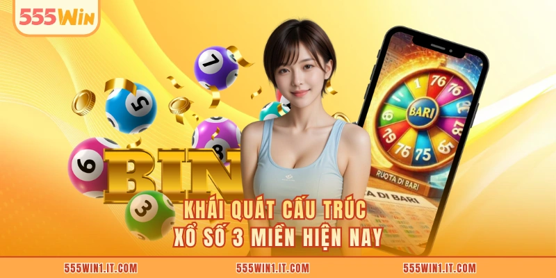 Khái quát cấu trúc xổ số 3 miền hiện nay