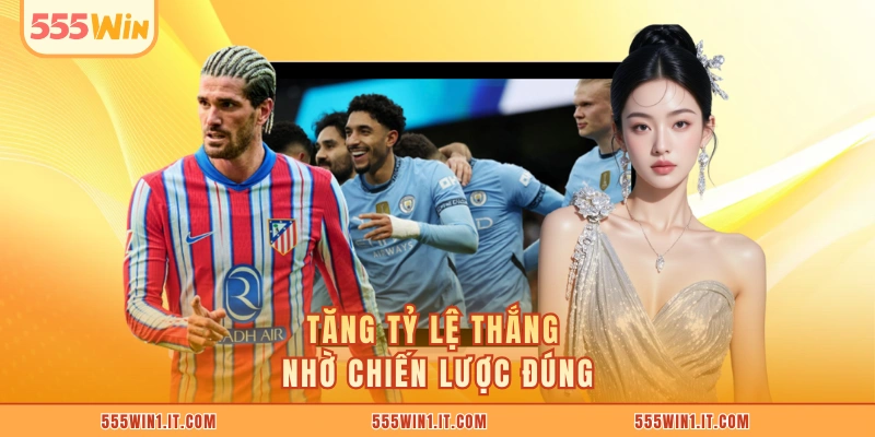 Tăng tỷ lệ thắng nhờ chiến lược đúng