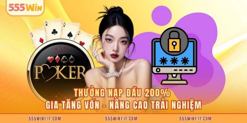 Thưởng Nạp Đầu 200% Cơ Hội Nhân Đôi Vốn Khởi Đầu Cùng 555WIN Thưởng Nạp Đầu 200% gia tăng vốn – nâng cao trải nghiệm