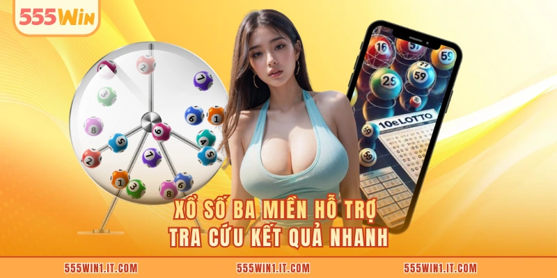 Xổ số ba miền hỗ trợ tra cứu kết quả nhanh